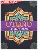  libro de otoño para colorear mandalas: Un magnífico libro de otoño para colorear mandala para adultos, hermoso otoño temático Mandala Páginas para ... mandala temporada, diseños temáticos y más!