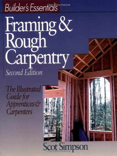 Compare Textbook Prices for Builder's Essentials: Framing & Rough Carpentry 2 Edition ISBN 9780876296172 by Simpson, Scot