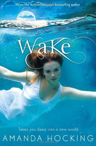 Wake: Book One in the Watersong Series by Hocking, Amanda (2012)