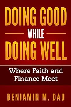 Paperback Doing Good While Doing Well: Where Faith and Finance Meet Book