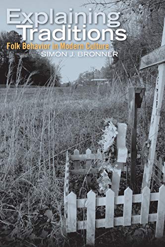 Explaining Traditions: Folk Behavior in Modern Culture (Material Worlds Series)