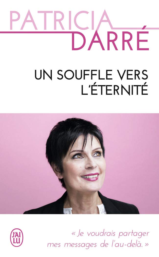Un souffle vers l'éternité: Je voudrais partager mes messages de l'au-delà (Témoignage (10191))