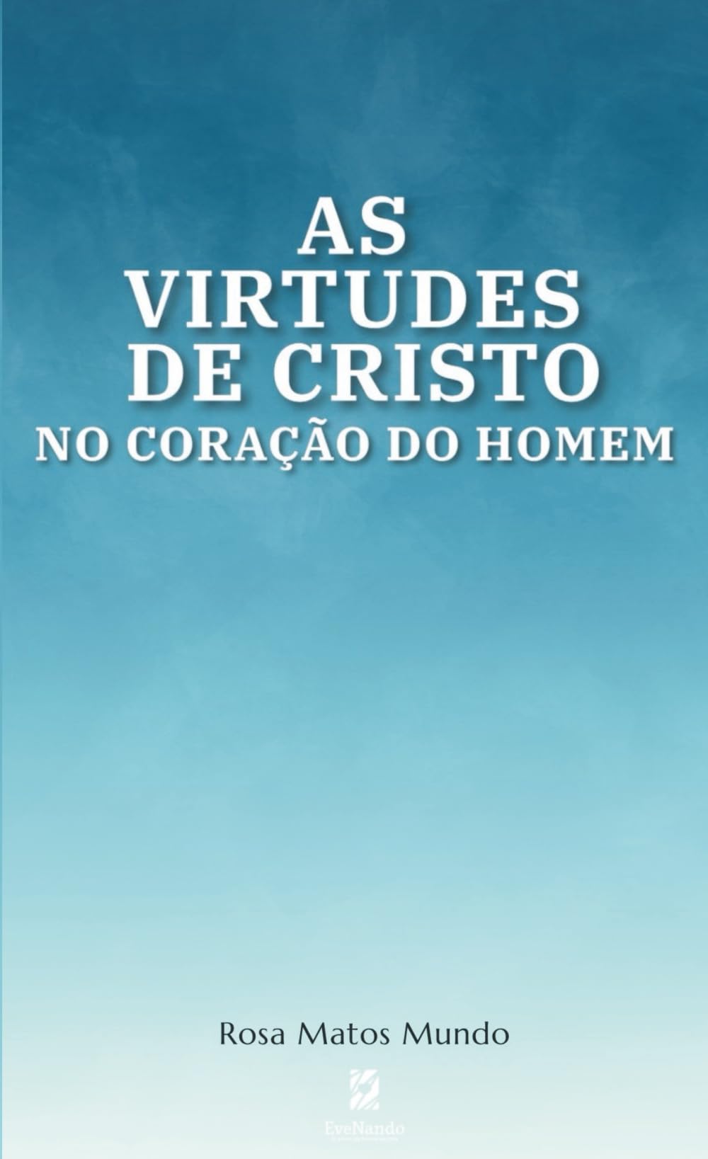As Virtudes de Cristo no Coração do Homem