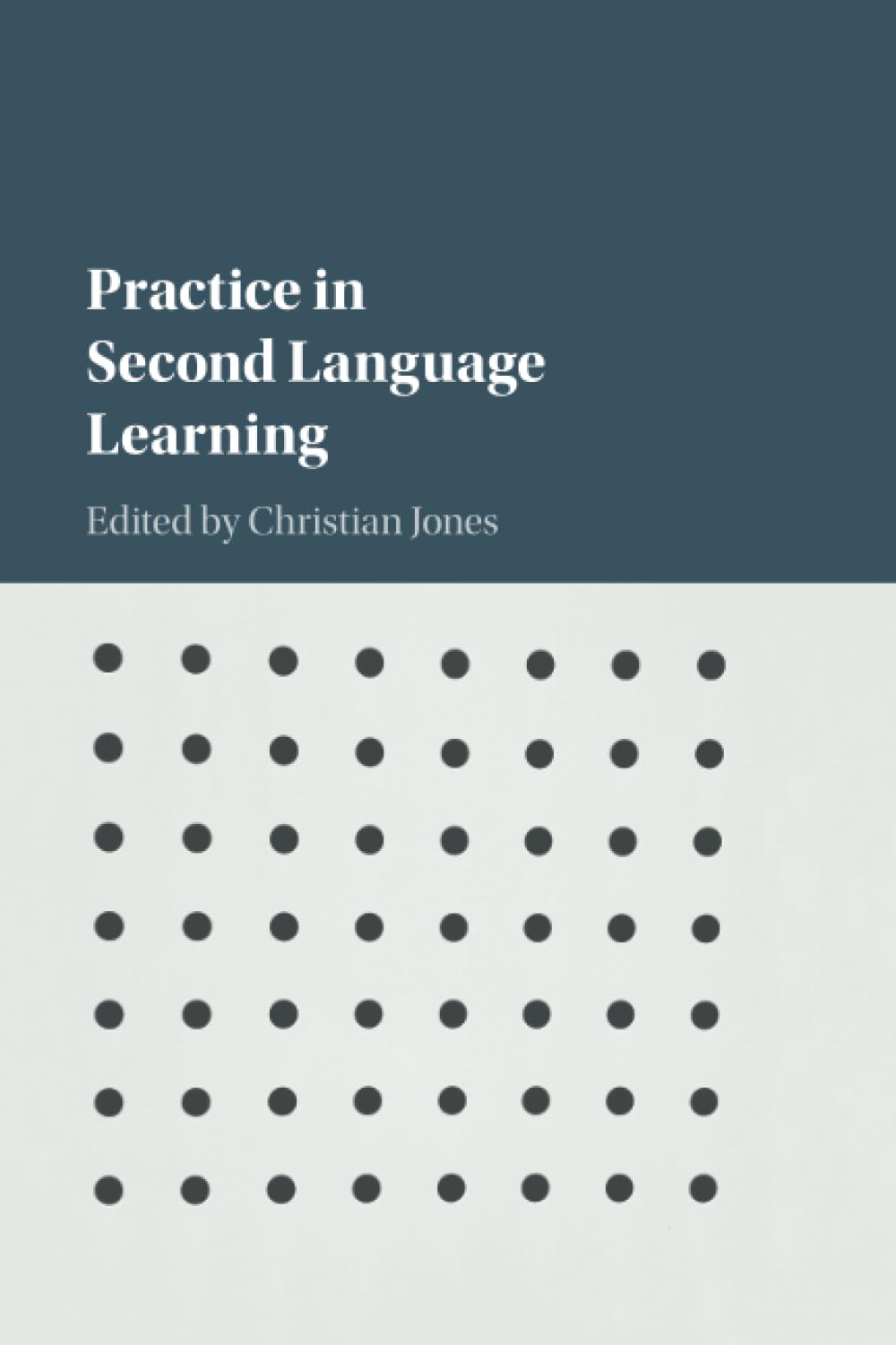Practice in Second Language Learning-Christian Jones
