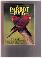 The Parrot Family: Parakeets, Budgerigars, Cockatiels, Lovebirds, Lories, Macaws 0668060433 Book Cover