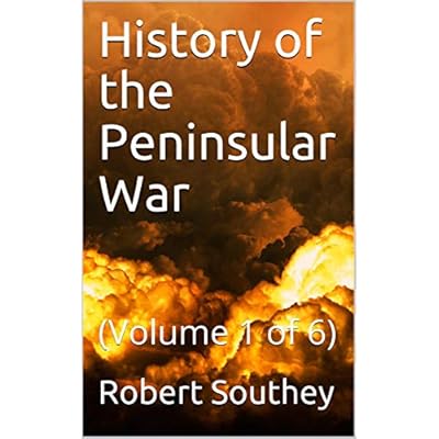 History of the Peninsular War Volume I