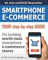 Smartphone E-commerce: Your step-by-step guide for building world-class smartphone e-commerce stores 1548672149 Book Cover