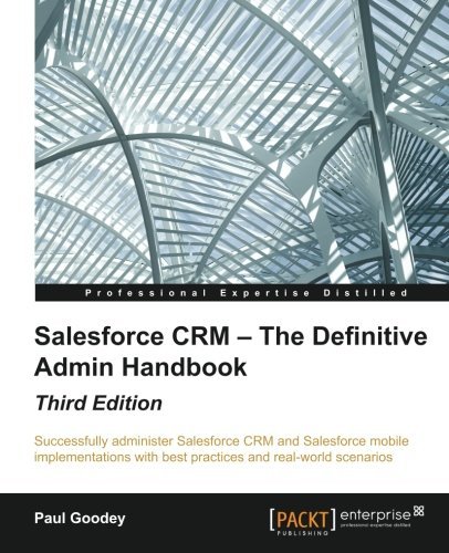 [Salesforce CRM â€“ The Definitive Admin Handbook - Third Edition] [By: Goodey, Paul] [January, 2015]