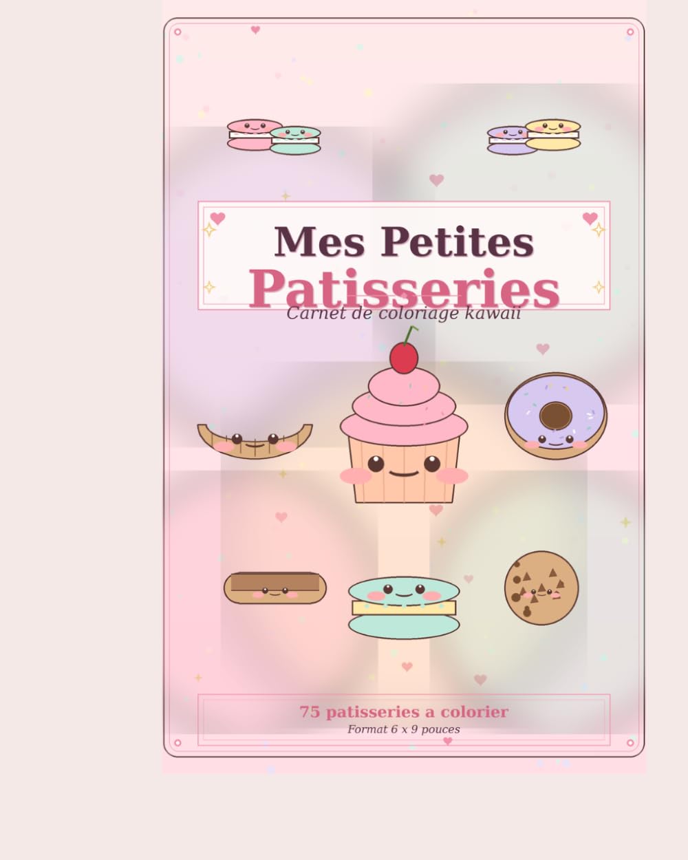 Mes Pâtisseries: Carnet de Coloriage Kawaii
