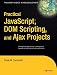 Practical JavaScript, DOM Scripting and Ajax Projects