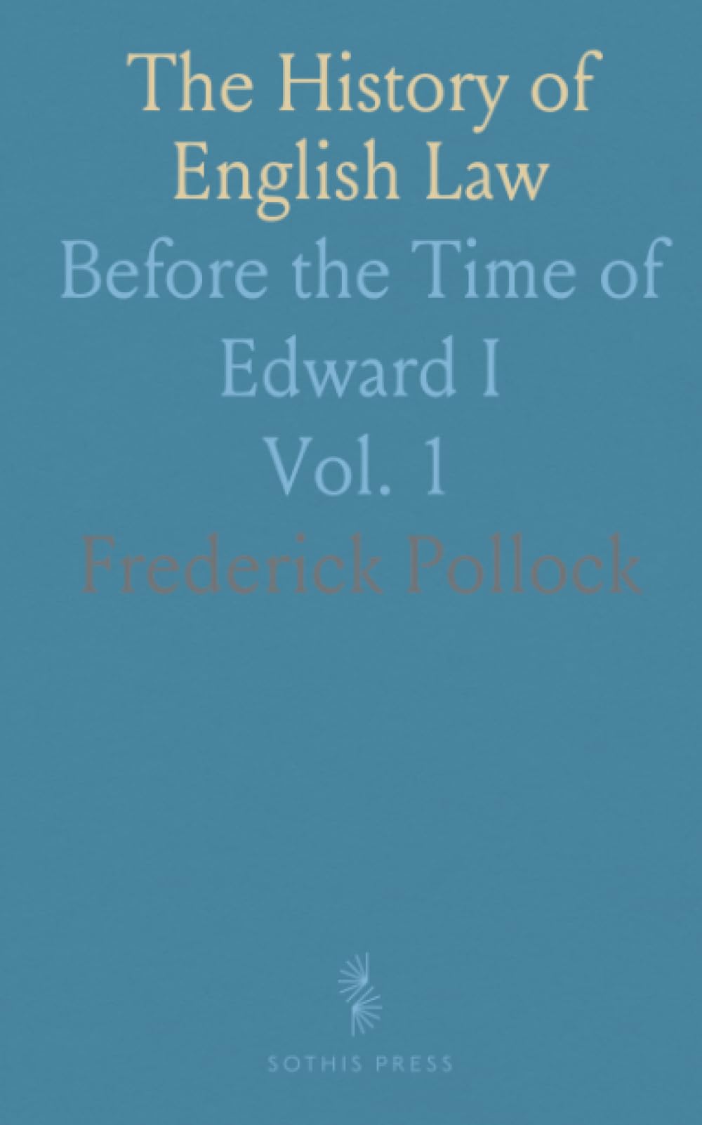 The History of English Law: Before the Time of Edward I