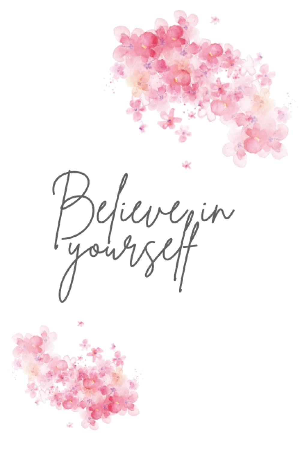 BELIEVE IN YOURSELF JOURNAL: Motivational journal, get things done notebook, gratitude, productivity, get things done.