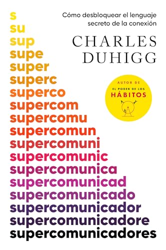 Supercomunicadores: Cómo Desbloquear El Lenguaje Secreto de la Conexión / Supercommunicators: How to Unlock the Secret Language of Co Nnection: Como ... to Unlock the Secret Language of Connection