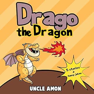 Drago the Dragon: Short Stories, Jokes, and Games! Audiobook By Uncle Amon cover art