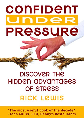 CONFIDENT UNDER PRESSURE: Discover the Hidden Advantages of Stress