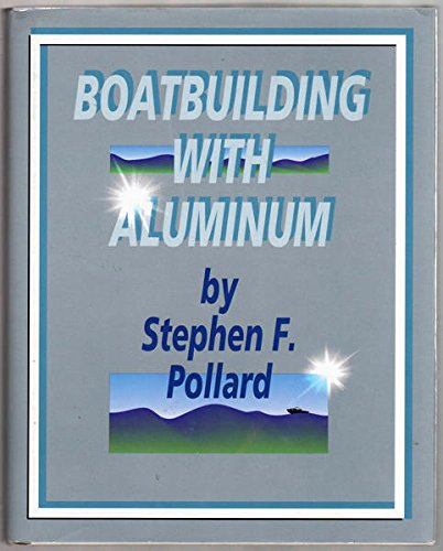 Boatbuilding with aluminum 0877423776 Book Cover