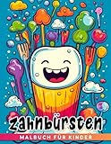 Zahnbürsten für Kinder Malbuch: Color Me! Wie man mit niedlichen Illustrationen die Zähne putzt - Lassen Sie Ihr Kind mit lustigen und hochwertigen Bildern die Zähne putzen