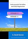 Instrumental Variables & 2SLS Regression (Statistical Associates Blue Book Series 51)