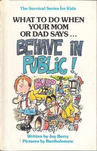 What to Do When Your Mom or Dad Says Behave in ... 0941510220 Book Cover