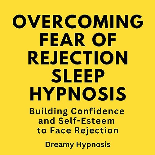 Overcoming Fear of Rejection Sleep Hypnosis by Dreamy Hypnosis episode artwork