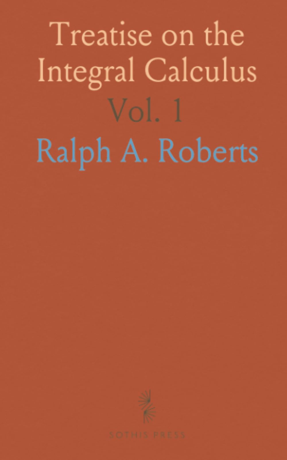 Treatise on the Integral Calculus: Elementary Account of Elliptic Integrals and Applications to Plane Curves