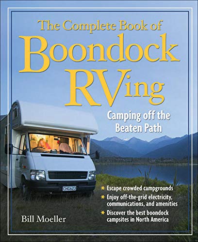 The Complete Book of Boondock RVing: Camping Off the Beaten Path