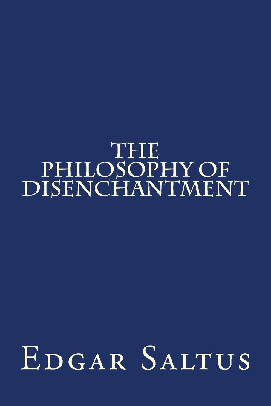 The Philosophy of Disenchantment