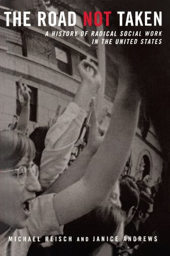 The Road Not Taken: A History of Radical Social Work in the United States