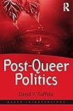  Post-Queer Politics (Queer Interventions) (English Edition)