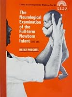 The Neurological Examination of the Full-Term Newborn Infant (Second Edition, Clinics in Development Medicine, No. 63): A Manual for Clinical Use from the Dept. of Developmental Neurology, University B002FW1082 Book Cover