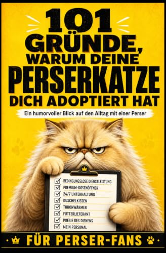 101 Gründe, warum deine Perserkatze dich Adoptiert hat: Ein humorvoller Blick auf den Alltag mit einer Perser | Geschenk für Perser-Fans