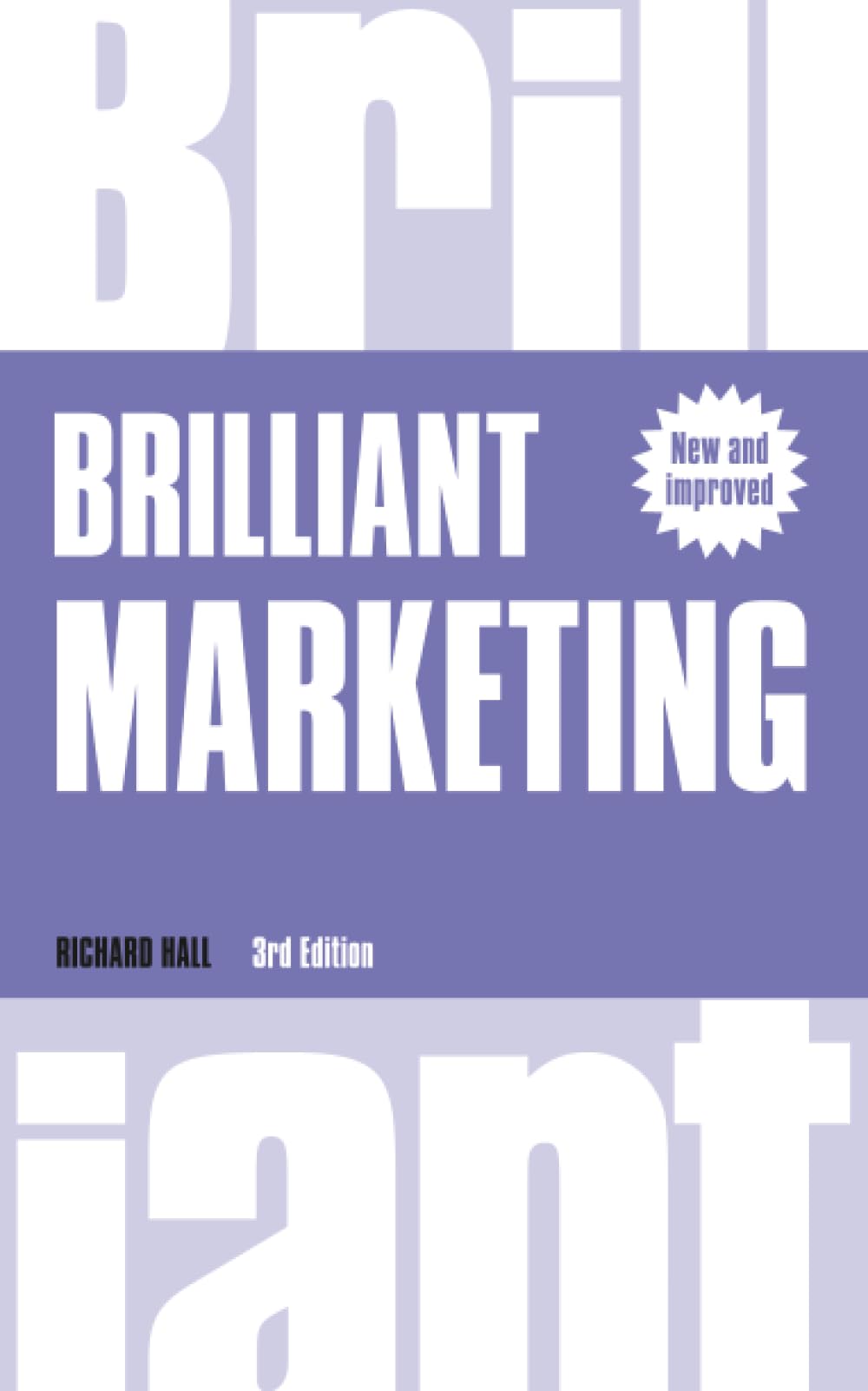 Brilliant Marketing: How to plan and deliver winning marketing strategies - regardless of the size of your budget (3rd Edition) (Brilliant Business)