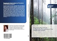 Engaging the Liminal: Indigenous Perceptions of the Healthcare System 3639666992 Book Cover