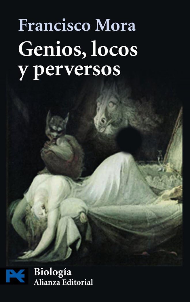 Genios, locos y perversos / Geniuses, madmen and evil: Cerebro, enfermedad mental y diversidad humana (El libro de bolsillo - Ciencias)