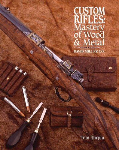 Custom Rifles - Mastery of Wood & Metal: David Miller Co.      Kindle Edition