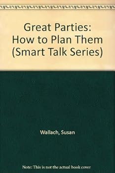 Great Parties: How to Plan Them (Smart Talk) - Book  of the Smart Talk