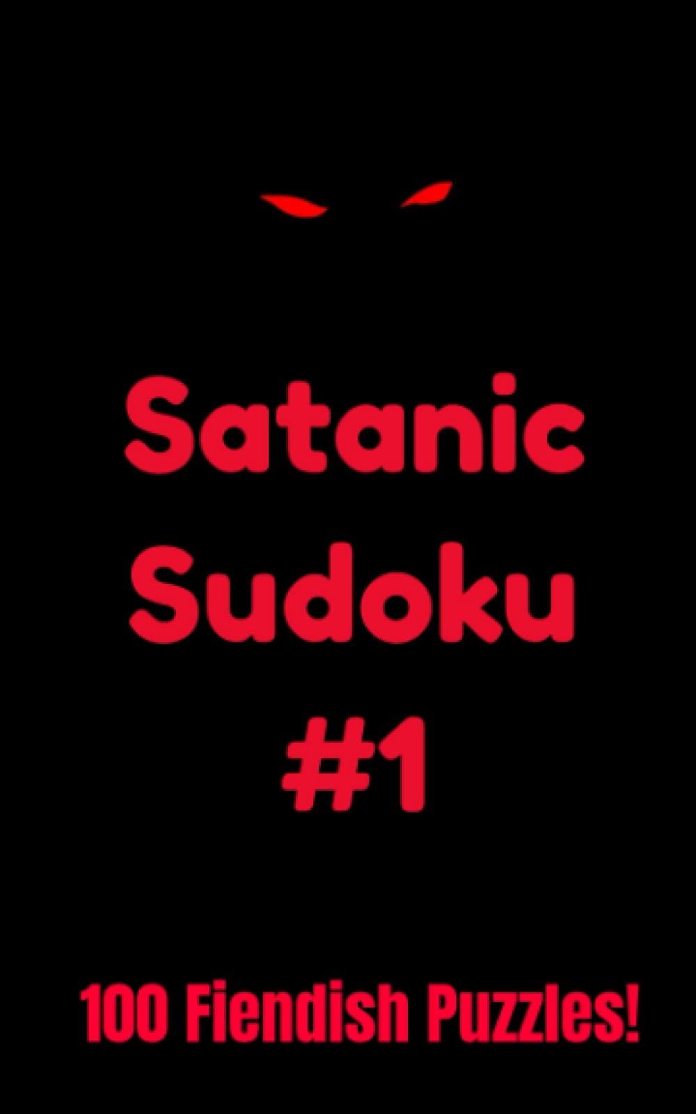 Satanic Sudoku #1: 100 Fiendish Puzzles!