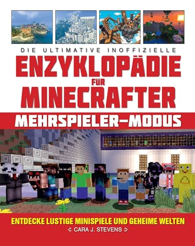 Preisvergleich Produktbild Die ultimative inoffizielle Enzyklopädie für Minecrafter: Mehrspieler-Modus: Entdecke lustige Minispiele und geheime Welten