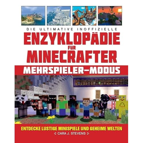 Die ultimative inoffizielle Enzyklopädie für Minecrafter: Mehrspieler-Modus: Entdecke lustige Minispiele und geheime Welten