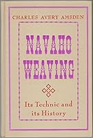 Navaho Weaving It's Technic and It's History B0012HCAUI Book Cover