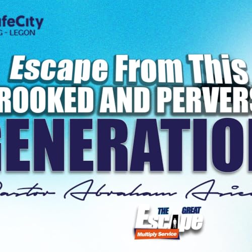 ESCAPE FROM THIS CROOKED AND PERVERSE GENERATION Part 2 - Pastor Abraham Asiedu