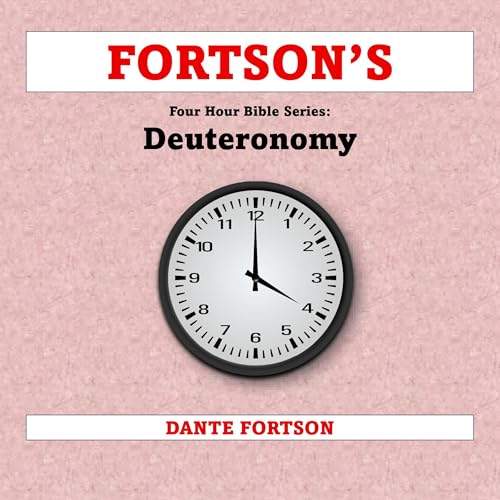 Fortson's Four Hour Bible Series: Deuteronomy Audiobook By Dante Fortson cover art