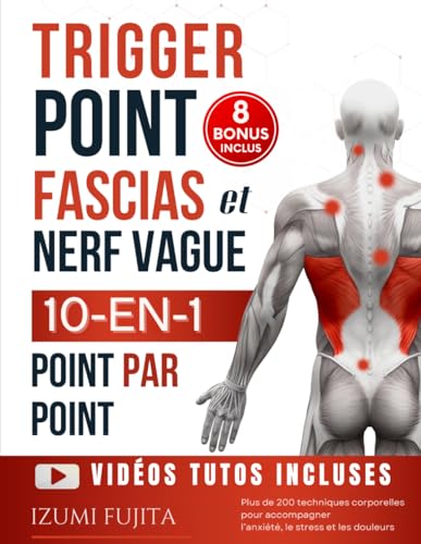 Trigger Point, Fascias et Nerf Vague - 10-EN-1 pour une Thérapie Somatique du corps Point Par...