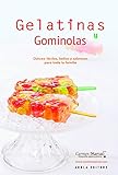 Gelatinas y gominolas: Dulces fáciles, bellos y sabrosos para todos...