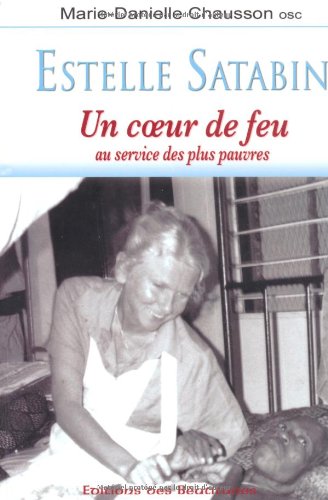 Télécharger Estelle Satabin : Un coeur de feu au service des plus pauvres Livre eBook France