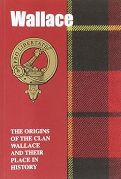Paperback Wallace: The Origins of the Clan Wallace and Their Place in History (Scottish Clan Mini-Book) Book