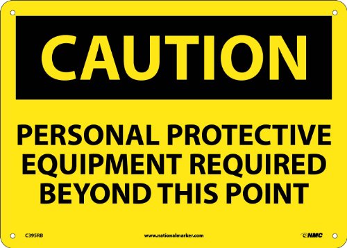 NMC C395RB OSHA Sign, "CAUTION PERSONAL PROTECTIVE EQUIPMENT REQUIRED BEYOND THIS POINT", 14" Width x 10" Height, Rigid Plastic, Black On Yellow