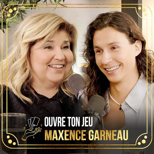 Page de couverture de #123 Maxence Garneau | Ouvre ton jeu avec Marie-Claude Barrette