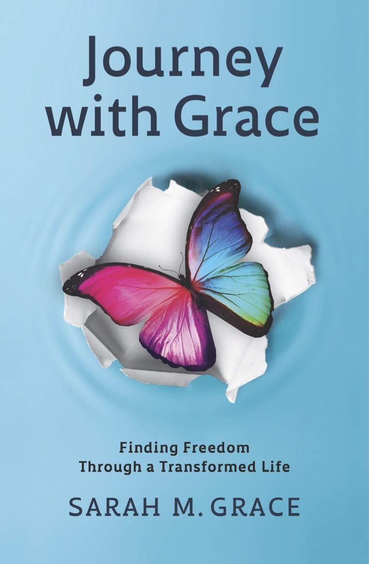Journey With Grace: Finding Freedom Through a Transformed Life