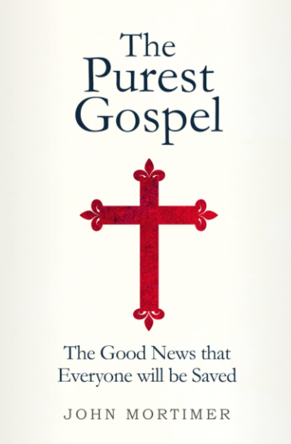 The Purest Gospel: The Good News That Everyone Will Be Saved